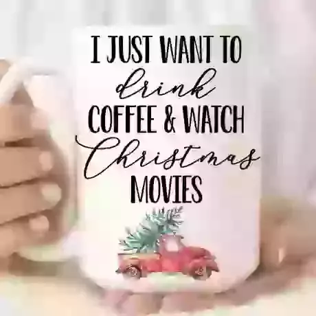  I Just Want to Drink Coffee & Watch Christmas Movies 15 oz Red
